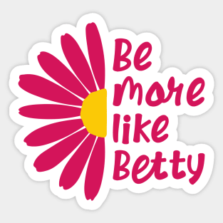 Funny Quote - Gift - Be more like Betty Sticker